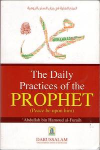 The Daily Practices of the Prophet (Peace be Upon him) by Hamoud al-Furaih, Abdullah bin (by) - 2014