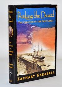 Parting the Desert: The Creation of the Suez Canal by Karabell, Zachary - 2003