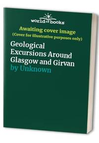 Geological Excursions Around Glasgow and Girvan