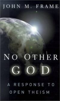 No Other God: A Response to Open Theism