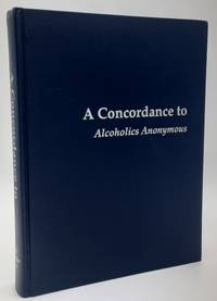 A Concordance to Alcoholics Anonymous.