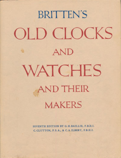 BRITTEN'S OLD CLOCKS AND WATCHES AND THEIR…