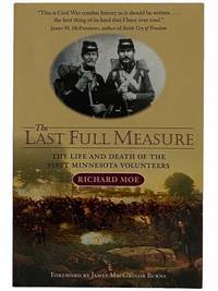 The Last Full Measure: The Life and Death of the First Minnesota Volunteers