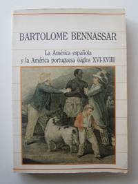 La América Española Y La América Portuguesa (Siglos XVI-XVIII)