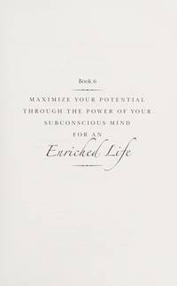 Maximize Your Potential Through the Power of Your Subconscious Mind for an Enriched Life: Book 6...