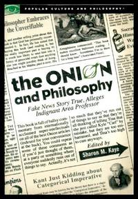 image of THE ONION AND PHILOSOPHY - Fake News Story True, Alleges Indignant Area Professor