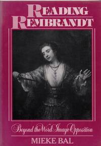 Reading Rembrandt. Beyond the Word-Image Opposition.