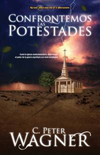 Los Confrontemos las Potestades: Como la Iglesia Neotestamentaria Experimento el Poder de la...