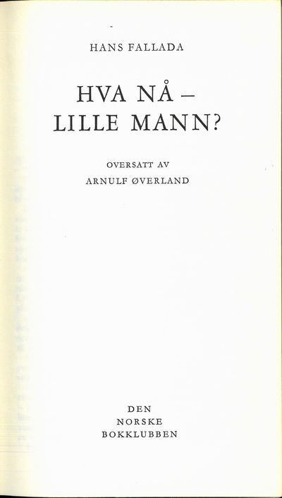 Hva nå - lille mann? Oversatt av Arnulf Øverland.