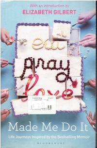 Eat Pray Love Made Me Do It Life Journeys Inspired by the Bestselling  Memoir