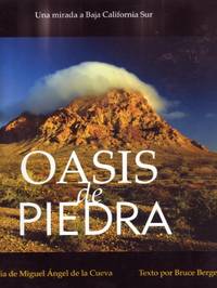 Oasis De Piedra; Una Mirada a Baja California Sur by Miguel Angel de la Cueva (photographs) and Bruce Berger (text) - 2008