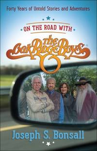 On the Road with the Oak Ridge Boys : Forty Years of Untold Stories and Adventures