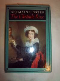 The Obstacle Race: The Fortunes of Women Painters and Their Work by Greer, Germaine - 1979