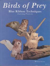 BIRDS OF PREY: BLUE RIBBON TECHNIQUES. (CARVING PROJECTS)