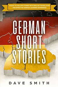 German Short Stories: 8 Easy to Follow Stories with English Translation For Effective German...