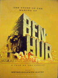 The Story of the Making of Ben Hur:  a Tale of the Christ