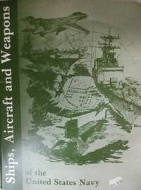cover of Ships, Aircraft and Weapons of the United States Navy