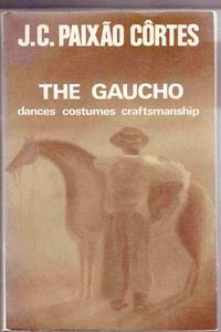 The Gaucho: Dances Costumes Craftsmanship by J. C. Paixão Côrtes - Paperback - 1980 - from Sweet Beagle Books (SKU: 24800)