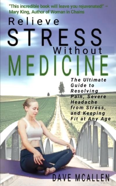 Relieve Stress Without Medicine: The Ultimate Guide to Resolving Pain ...