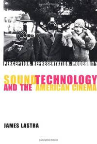 Sound Technology & the American Cinema &acirc; Perception, Representation,...