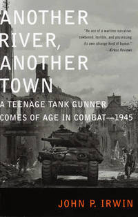 image of Another River, Another Town: A Teenage Tank Gunner Comes of Age in Combat--1945
