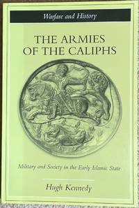 cover of The Armies of the Caliphs : Military and Society in the Early Islamic State