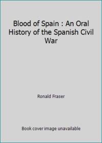 image of Blood of Spain : An Oral History of the Spanish Civil War