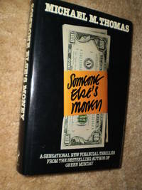 Someone Else&#039;s Money  -  First Edition  1982 by Michael M. Thomas - 1982