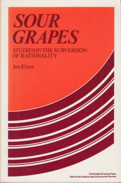 Sour Grapes. Studies in the subversion of…
