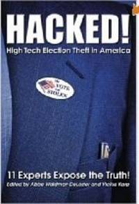 HACKED! High Tech Election Theft in America - 11 Experts Expose the Truth