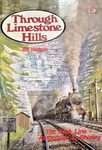 Through Limestone Hills: The Peak Line Ambergate to Chinley