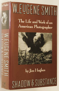 W. Eugene Smith Shadow Substance Life Work American Photographer by Jim Hughes - Signed First Edition - 1989 - from Christopher Morrow. Bookseller (SKU: 000346)