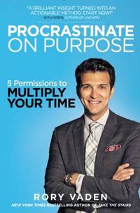 Procrastinate on Purpose : 5 Permissions to Multiply Your Time