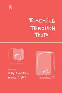 Teaching Through Texts: Promoting Literacy Through Popular and Literary Texts in the Primary...