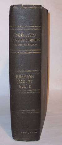 cover of Dominion of Canada Official Report of Debates House of Commons First Session - Sixteenth Parliament Volume II, 1926-27