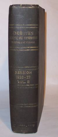 Dominion of Canada Official Report of Debates House of Commons First  Session - Sixteenth Parliament Volume II, 1926-27