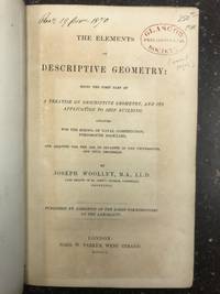 THE ELEMENTS OF DESCRIPTIVE GEOMETRY: BEING THE FIRST PART OF A TREATISE ON DESCRIPTIVE GEOMETRY , AND ITS APPLICATION TO SHIP BUILDING