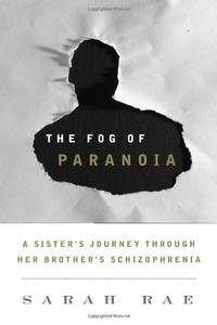 The Fog of Paranoia: A Sister's Journey Through Her Brother's Schizophrenia