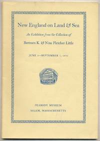 New England on Land & Sea: An Exhibition from the Collection of Bertram K. and Nina Fletcher Little, June 9 - September 7, 1970
