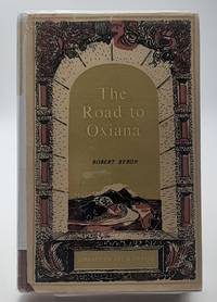 The Road to Oxiana. by Byron, Robert - 1950