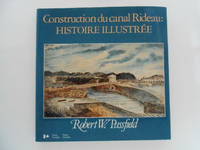 Construction du canal Rideau: Histoire Illustrée (signed)