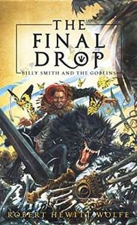 The Final Drop: Billy Smith and The Goblins, Book 3