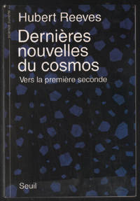 Dernières Nouvelles du cosmos. Vers la première seconde