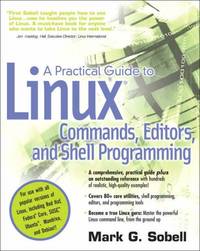 A practical Guide To Linux Commands, Editors, And Shell Programming