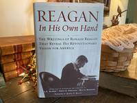 Reagan, In His Own Hand: The Writings of Ronald Reagan that Reveal His Revolutionary Vision for America