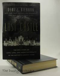The Last Castle: The Epic Story of Love, Loss, and American Royalty in the Nation's Largest Home by Kiernan, Denise - 2017