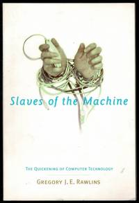 image of Slaves of the Machine: The Quickening of Computer Technology