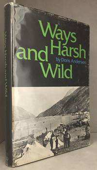 Ways Harsh and Wild by Doris (Biography of Ted Crompton; Bill Walker.) Andersen - Hardcover - from Burton Lysecki Books, ABAC/ILAB (SKU: 125256)
