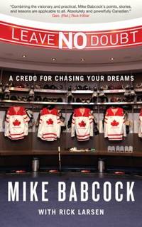 Leave No Doubt : A Credo for Chasing Your Dreams by Rick Larsen; Mike Babcock - Hardcover - 2012 - from ThriftBooks (SKU: G0773540318I4N00)
