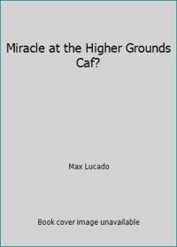 Miracle at the Higher Grounds Caf?